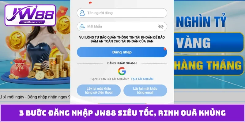3 bước đăng nhập JW88 siêu tốc, rinh quà khủng